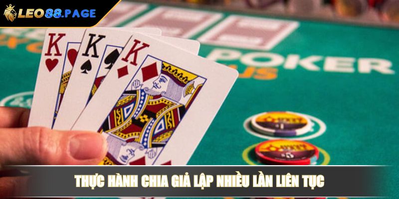 Cách Chia Bài 3 Cây Điểm Cao Và Mẹo Chia Chuẩn, Tăng Cơ Hội Cầm Đầu 4 Thực hành chia giả lập nhiều lần liên tục
